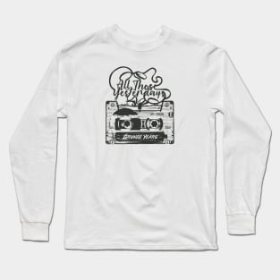 All Those Yesterdays Long Sleeve T-Shirt